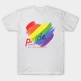 Pride: Love is the Ultimate Color T-Shirt